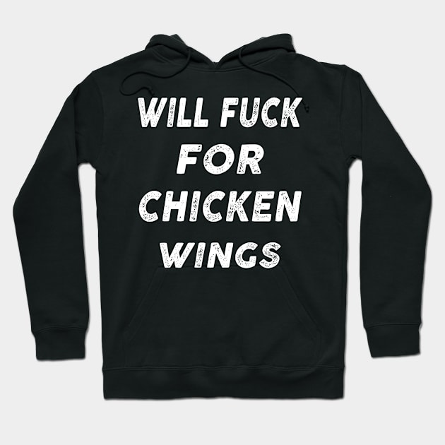 Funny Will fuck for chicken wings Hoodie by Artistry Vibes